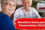 Beneficio Extra para Pensionistas 2025: Requisitos, Monto y Fecha de Pago