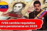 IVSS cambia requisitos para pensionarse en 2025: documento clave que debes presentar