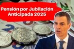 Pensión por Jubilación Anticipada 2025: Quiénes Pueden Acceder y Cómo Hacer la Solicitud